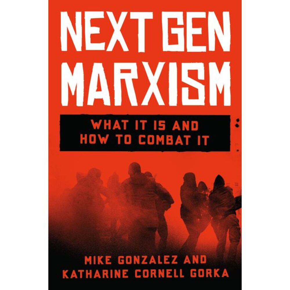 Nextgen Marxism: What It Is and How to Combat It -- Mike Gonzalez